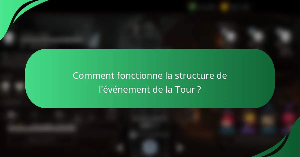 Comment fonctionne la structure de l'événement de la Tour ?