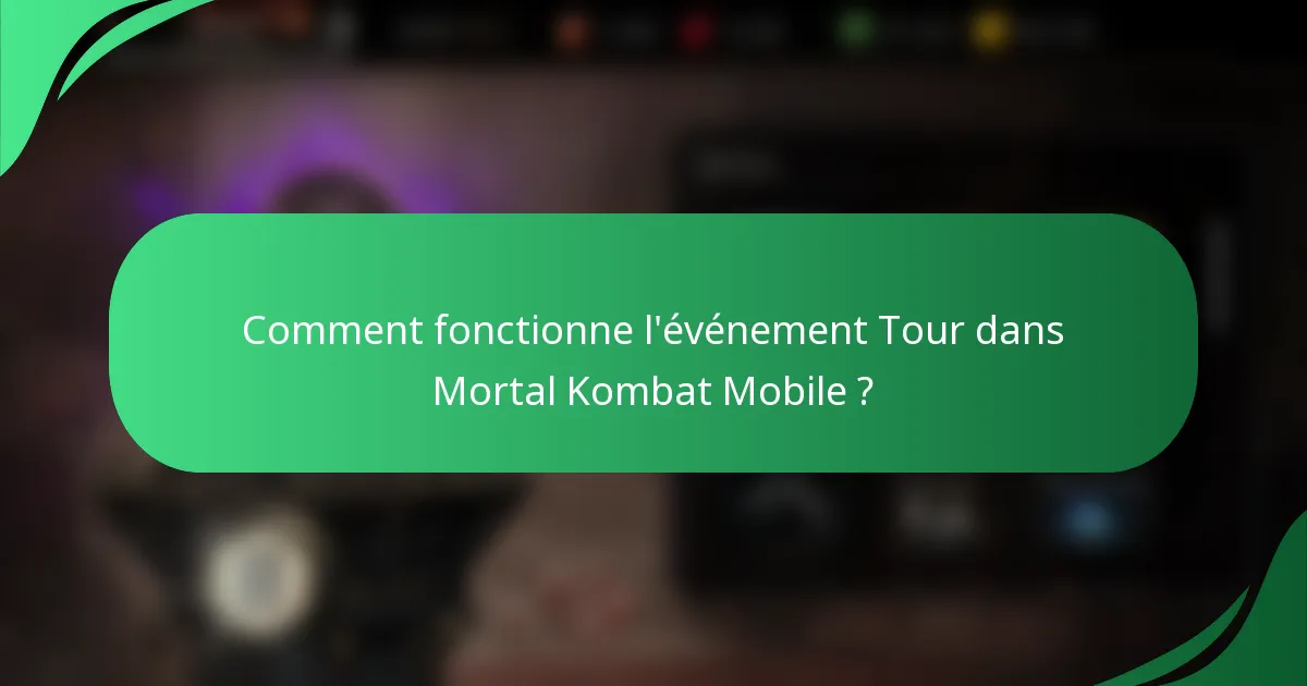 Comment fonctionne l'événement Tour dans Mortal Kombat Mobile ?