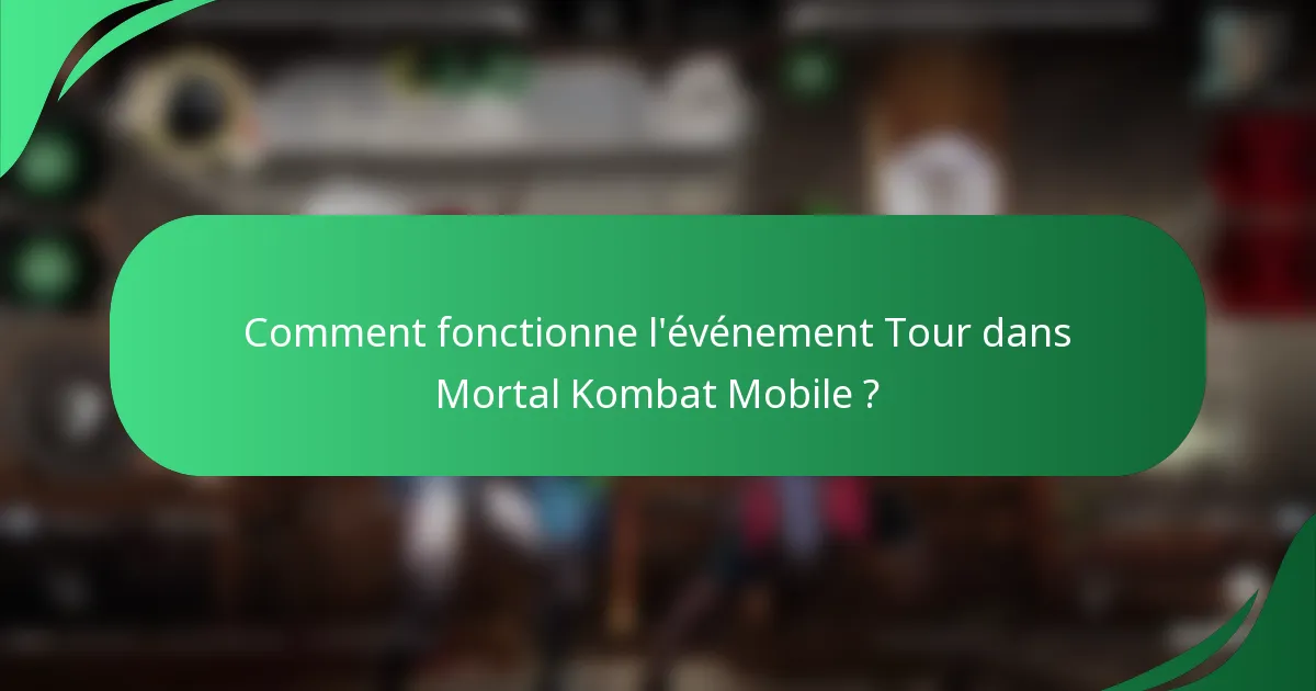 Comment fonctionne l'événement Tour dans Mortal Kombat Mobile ?