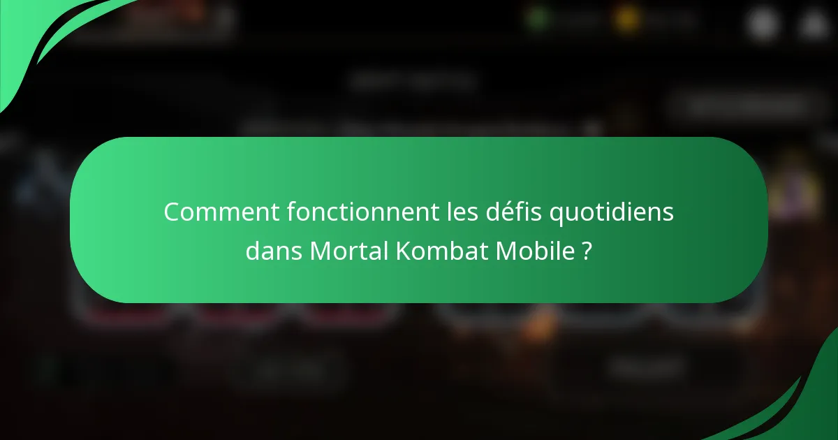 Comment fonctionnent les défis quotidiens dans Mortal Kombat Mobile ?