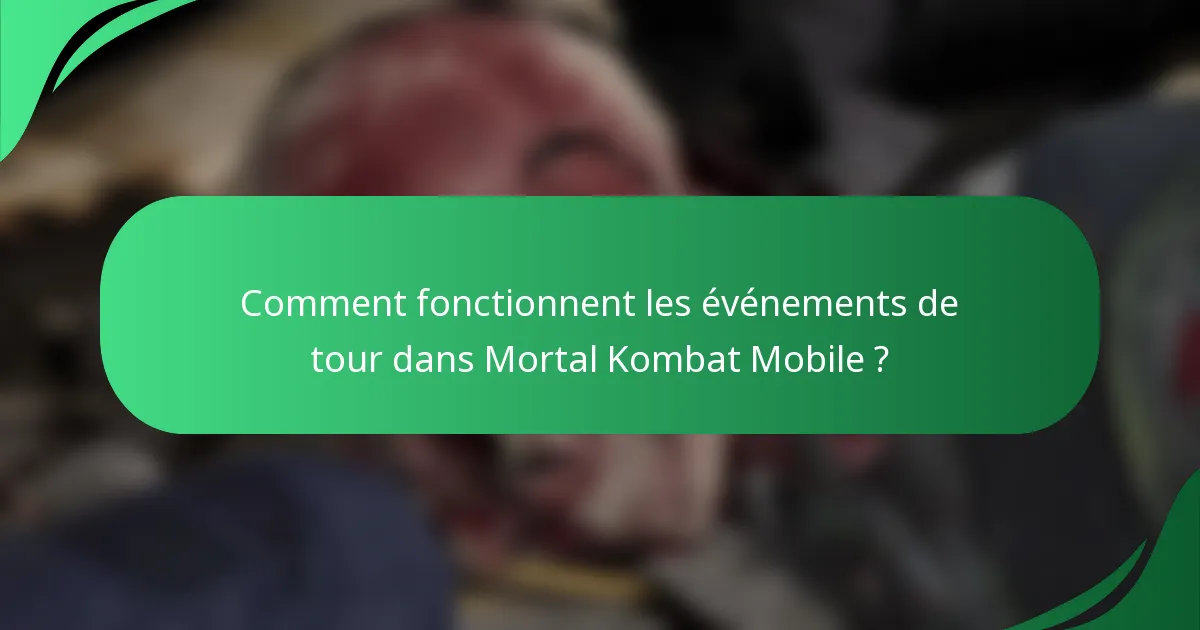 Comment fonctionnent les événements de tour dans Mortal Kombat Mobile ?
