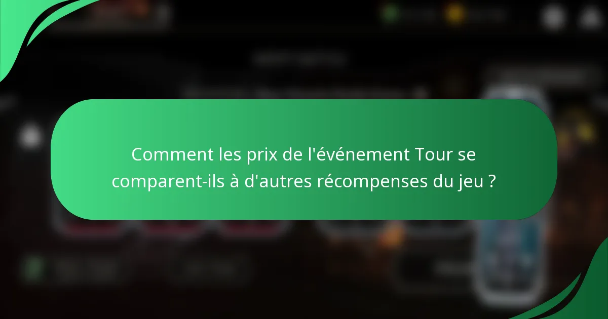 Comment les prix de l'événement Tour se comparent-ils à d'autres récompenses du jeu ?