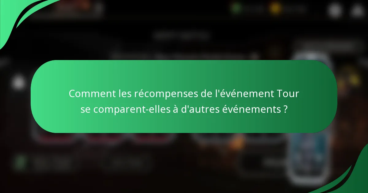 Comment les récompenses de l'événement Tour se comparent-elles à d'autres événements ?