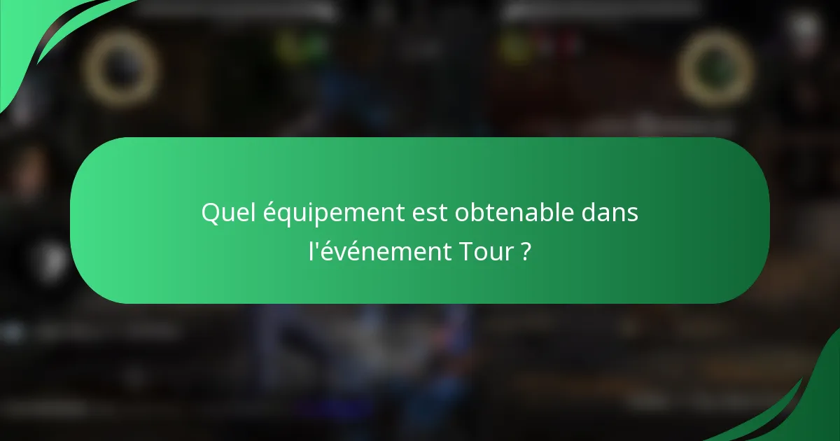 Quel équipement est obtenable dans l'événement Tour ?