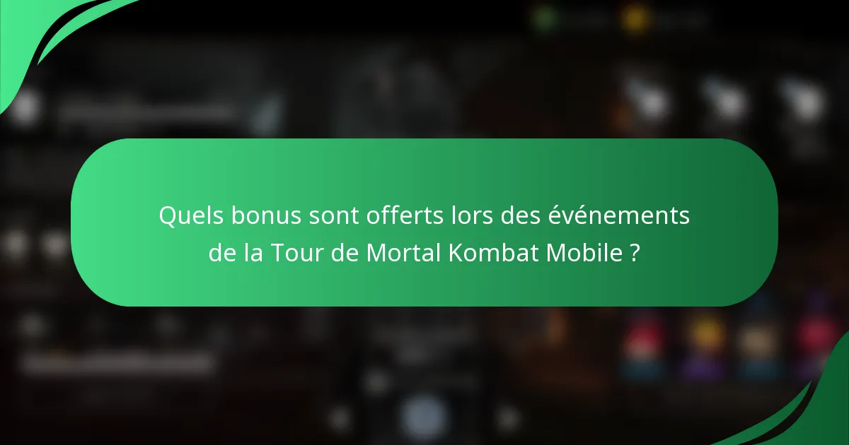 Quels bonus sont offerts lors des événements de la Tour de Mortal Kombat Mobile ?