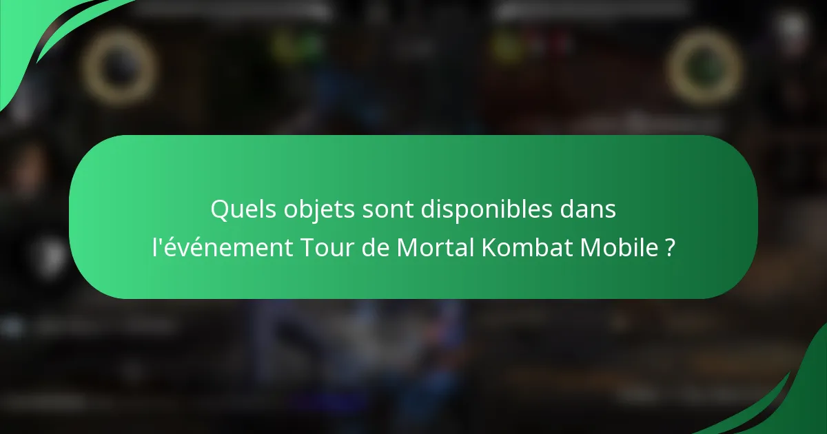 Quels objets sont disponibles dans l'événement Tour de Mortal Kombat Mobile ?