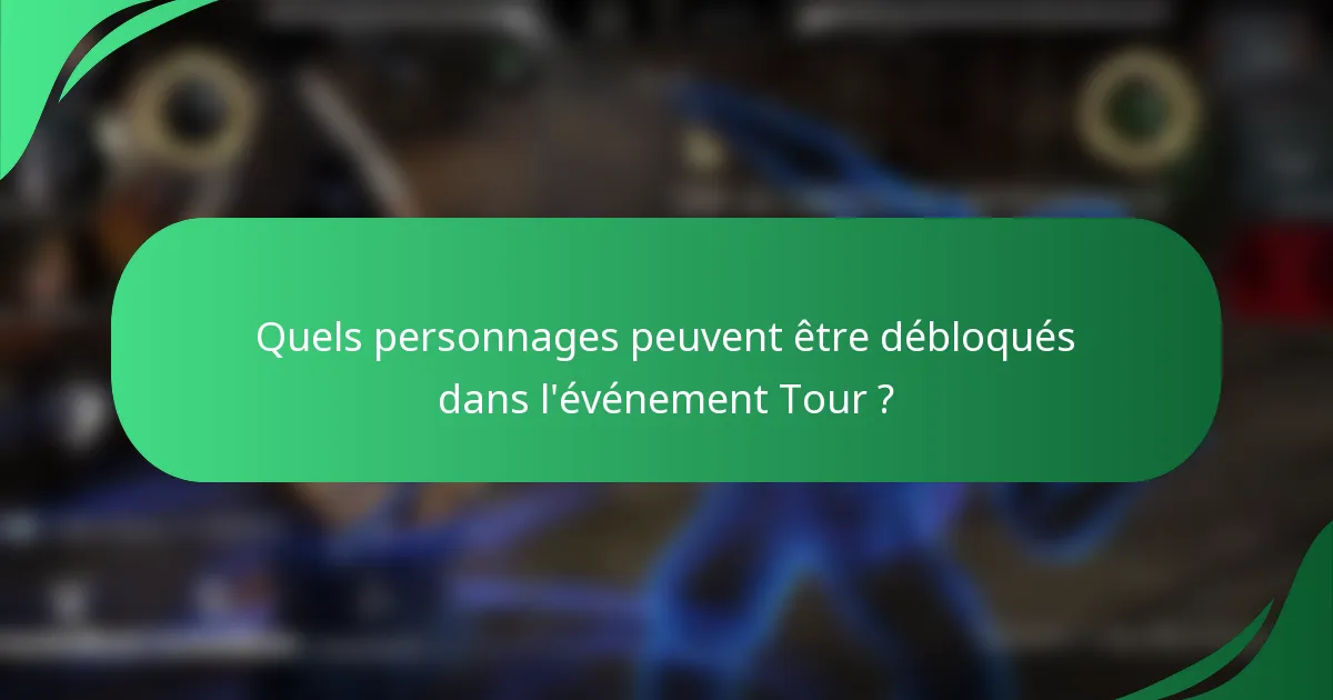 Quels personnages peuvent être débloqués dans l'événement Tour ?