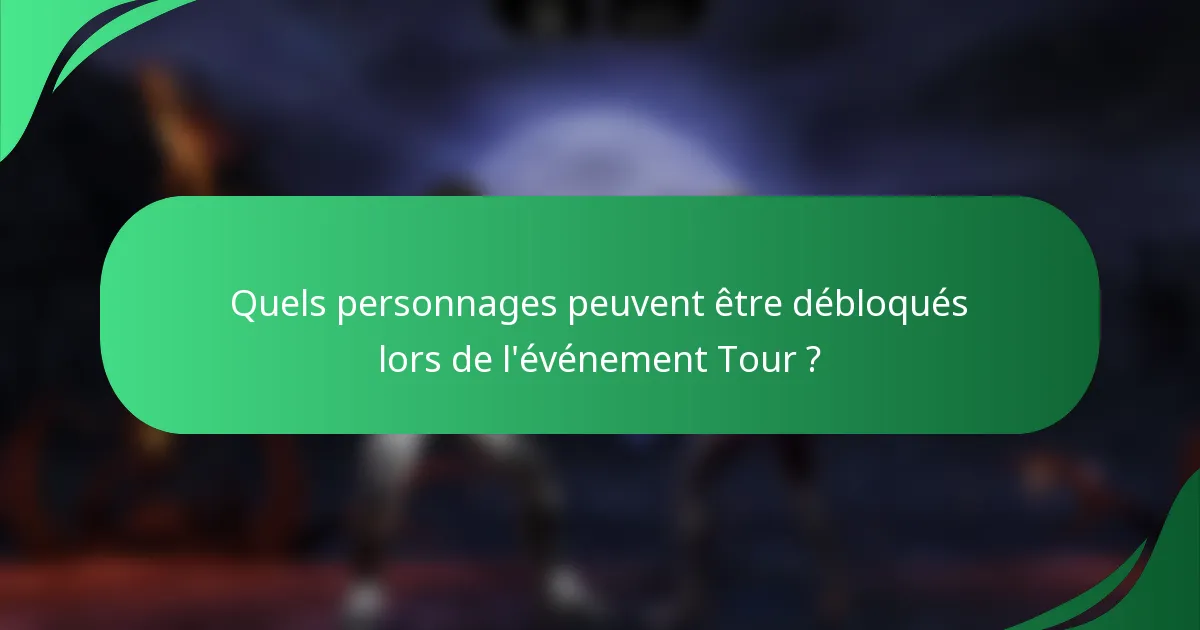 Quels personnages peuvent être débloqués lors de l'événement Tour ?